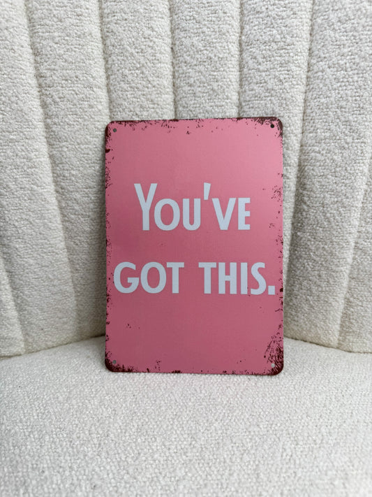 YOU GOT THIS Iron Plaque / Sign