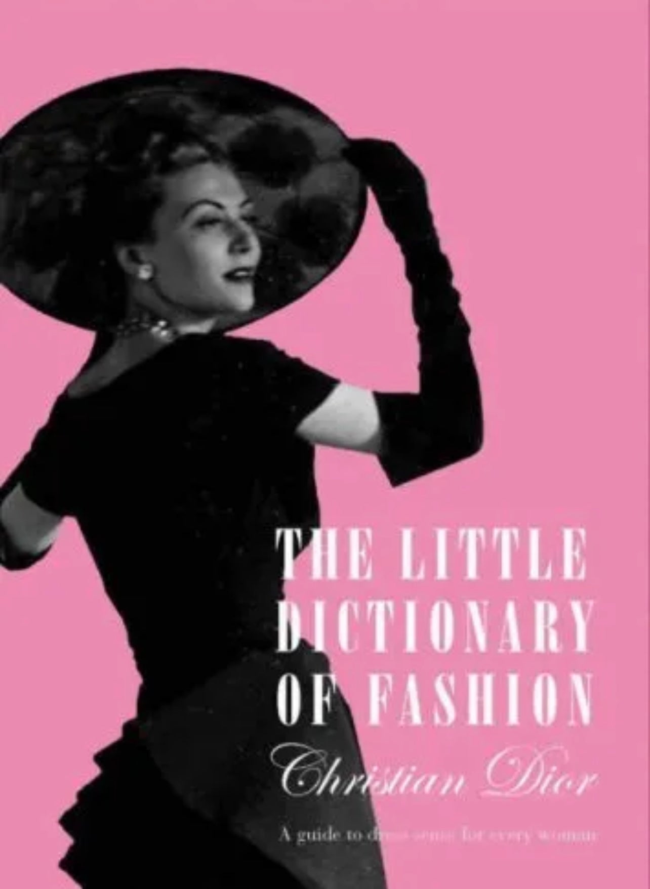 Christian Dior The Little Dictionary of Fashion: A Guide to Dress Sense for Every Woman Book