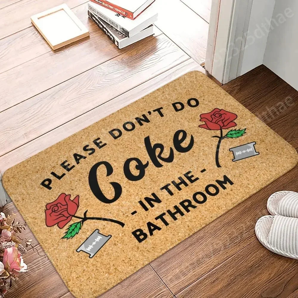 Please Don't Do Coke In The Bathroom Entrance Door Mat Kitchen Bath Anti-Slip Outdoor Doormat Bedroom Balcony Rug Carpet Footpad