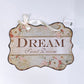 “DREAM” home plaque / sign